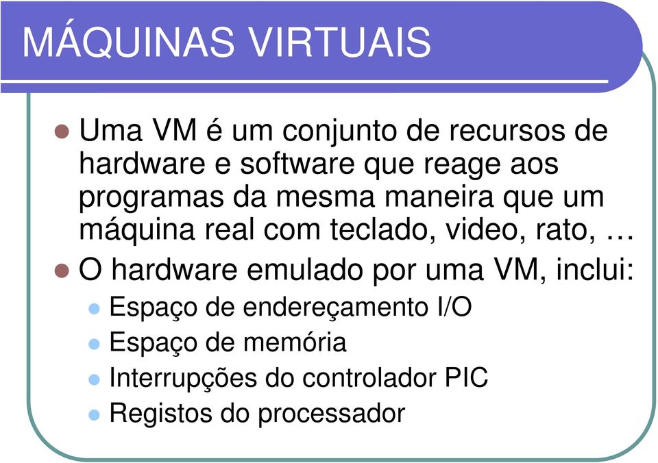 video, rato, O hardware emulado por uma VM, inclui: Espaço de endereçamento