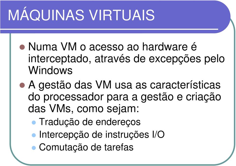 características do processador para a gestão e criação das VMs,