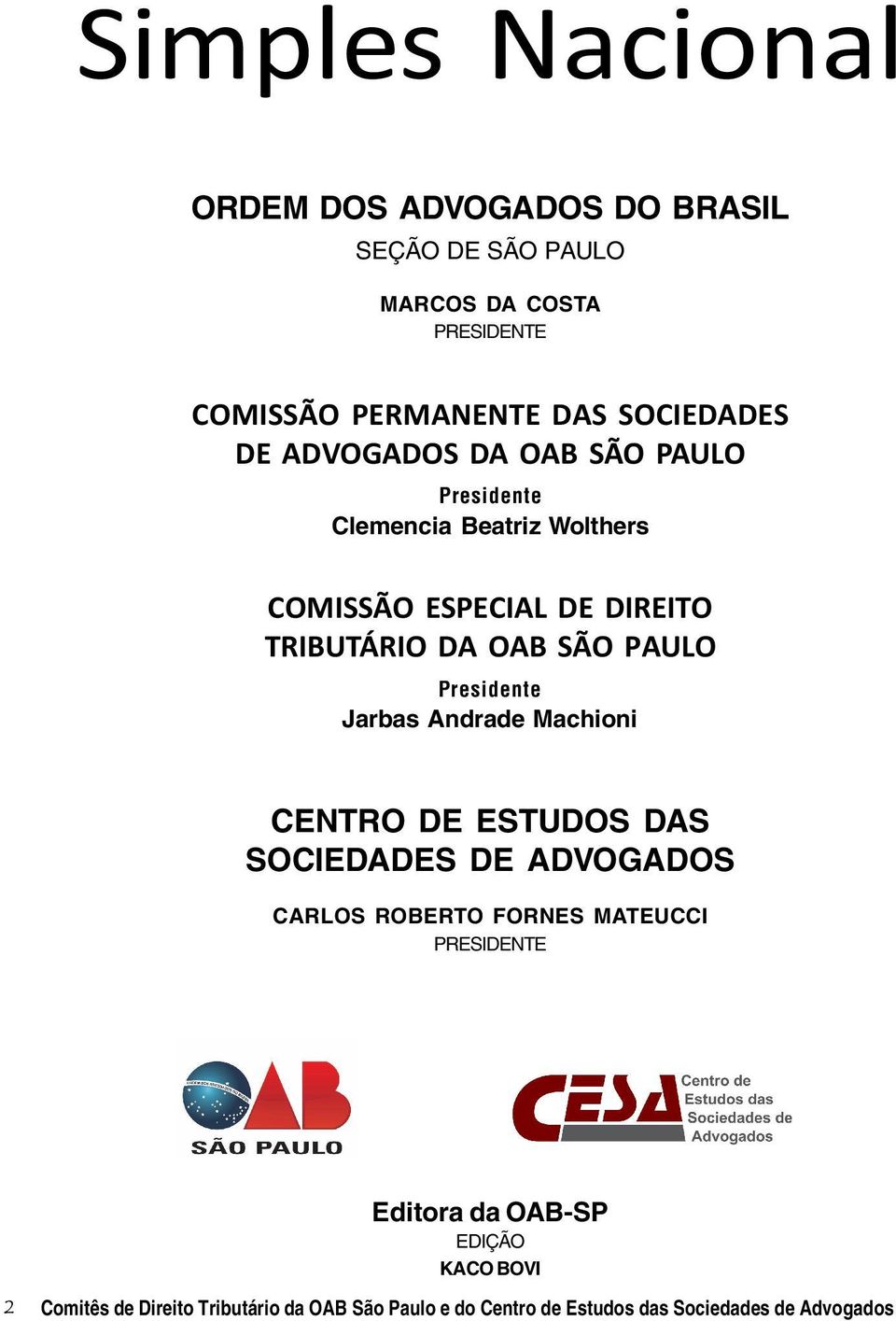 Jarbas Andrade Machioni CENTRO DE ESTUDOS DAS SOCIEDADES DE ADVOGADOS CARLOS ROBERTO FORNES MATEUCCI PRESIDENTE Editora da