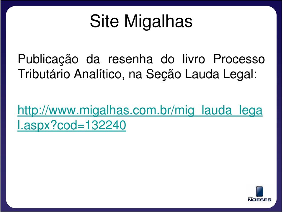 Seção Lauda Legal: http://www.migalhas.