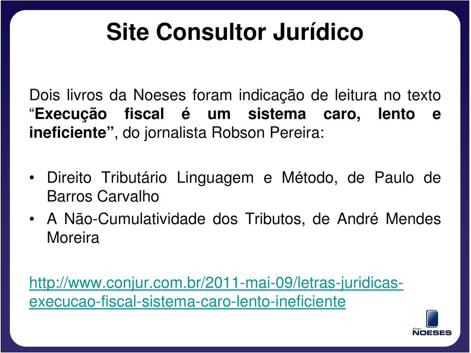 e Método, de Paulo de Barros Carvalho A Não-Cumulatividade dos Tributos, de André Mendes Moreira