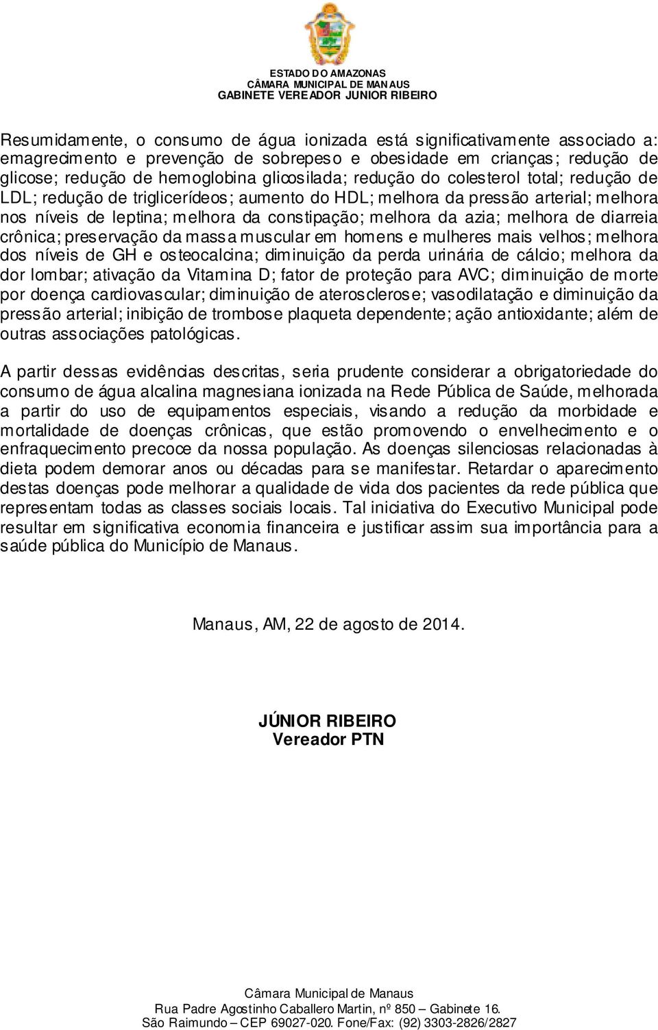 diarreia crônica; preservação da massa muscular em homens e mulheres mais velhos; melhora dos níveis de GH e osteocalcina; diminuição da perda urinária de cálcio; melhora da dor lombar; ativação da