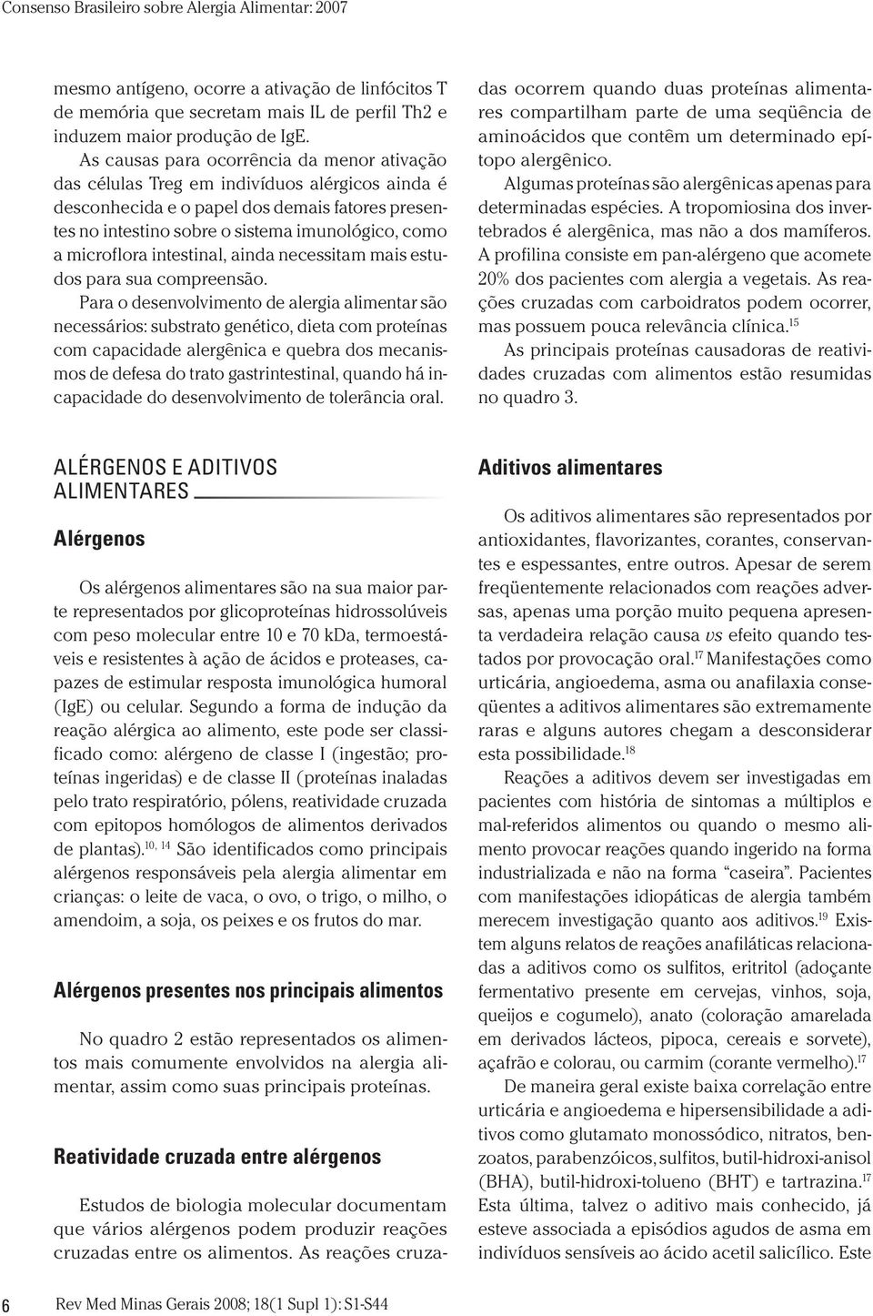 microflora intestinal, ainda necessitam mais estudos para sua compreensão.