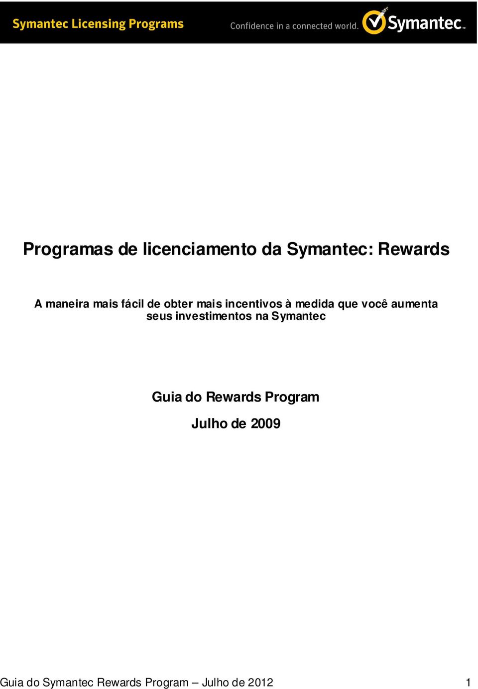 aumenta seus investimentos na Symantec Guia do Rewards