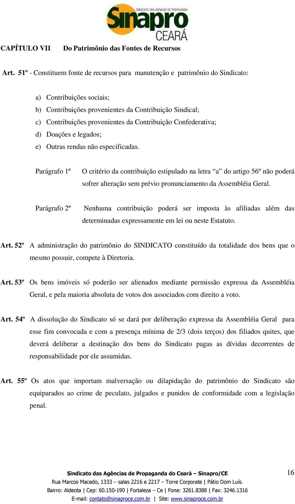 Contribuição Confederativa; d) Doações e legados; e) Outras rendas não especificadas.