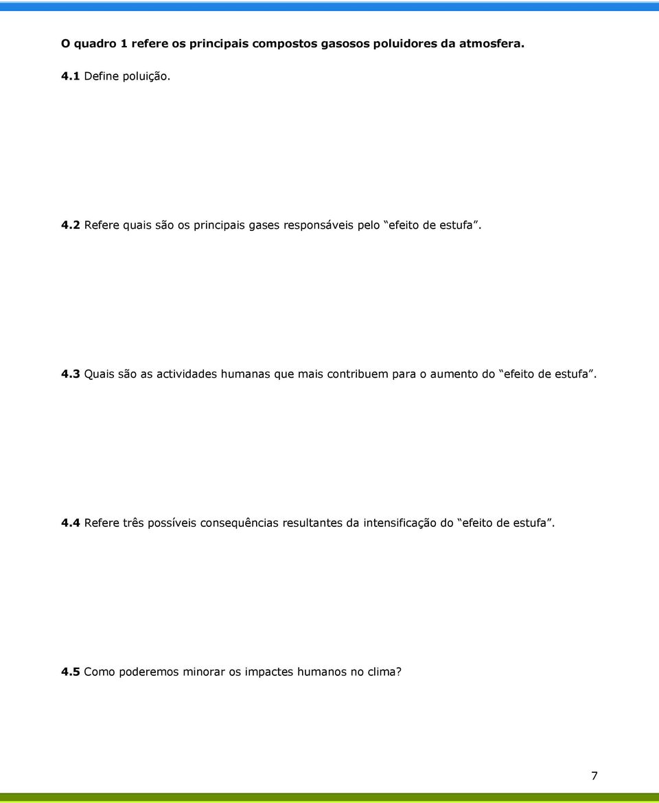 2 Refere quais são os principais gases responsáveis pelo efeito de estufa. 4.