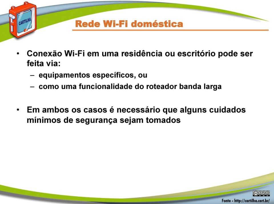 como uma funcionalidade do roteador banda larga Em ambos os