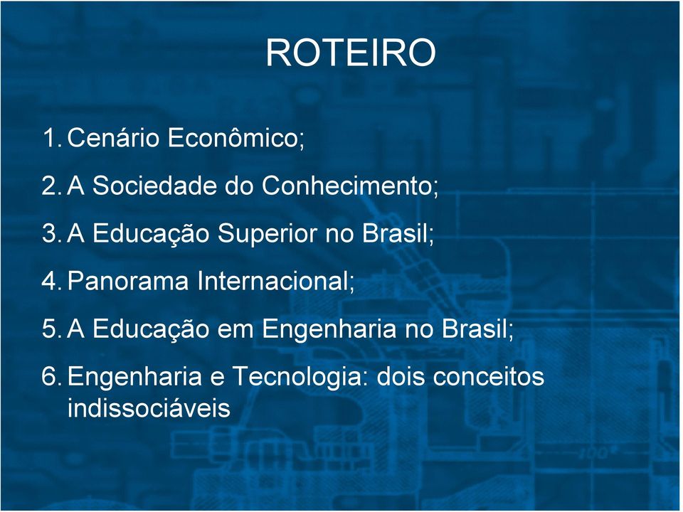 A Educação Superior no Brasil; 4.