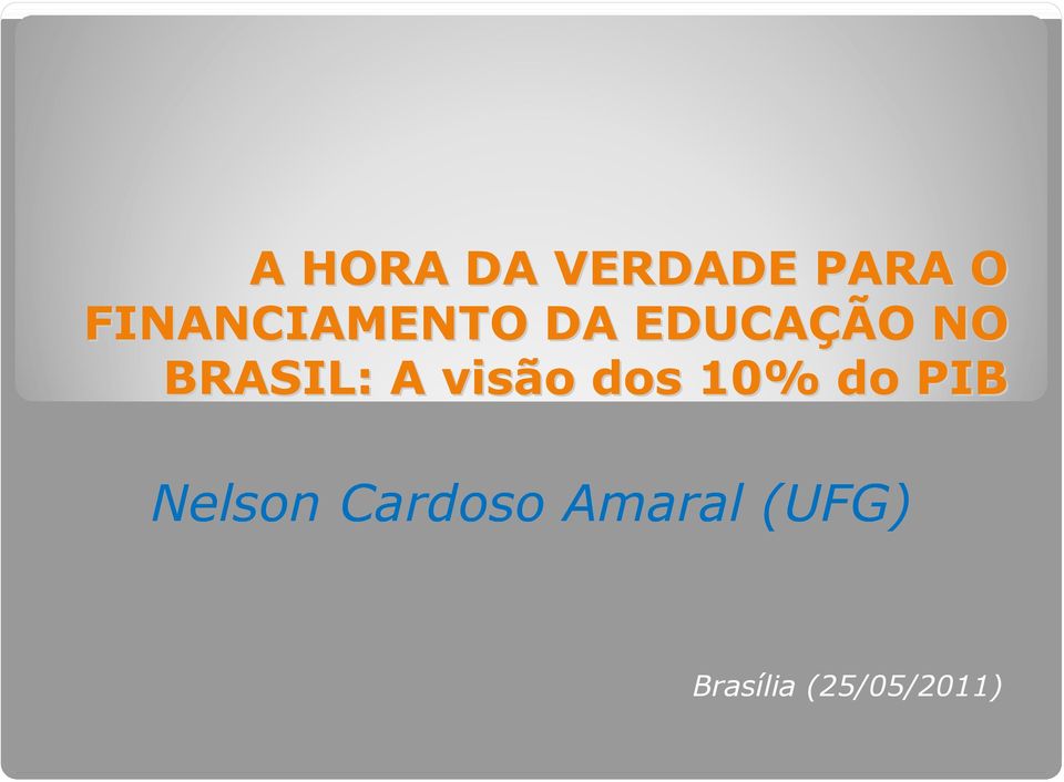 BRASIL: A visão o dos 10% do PIB