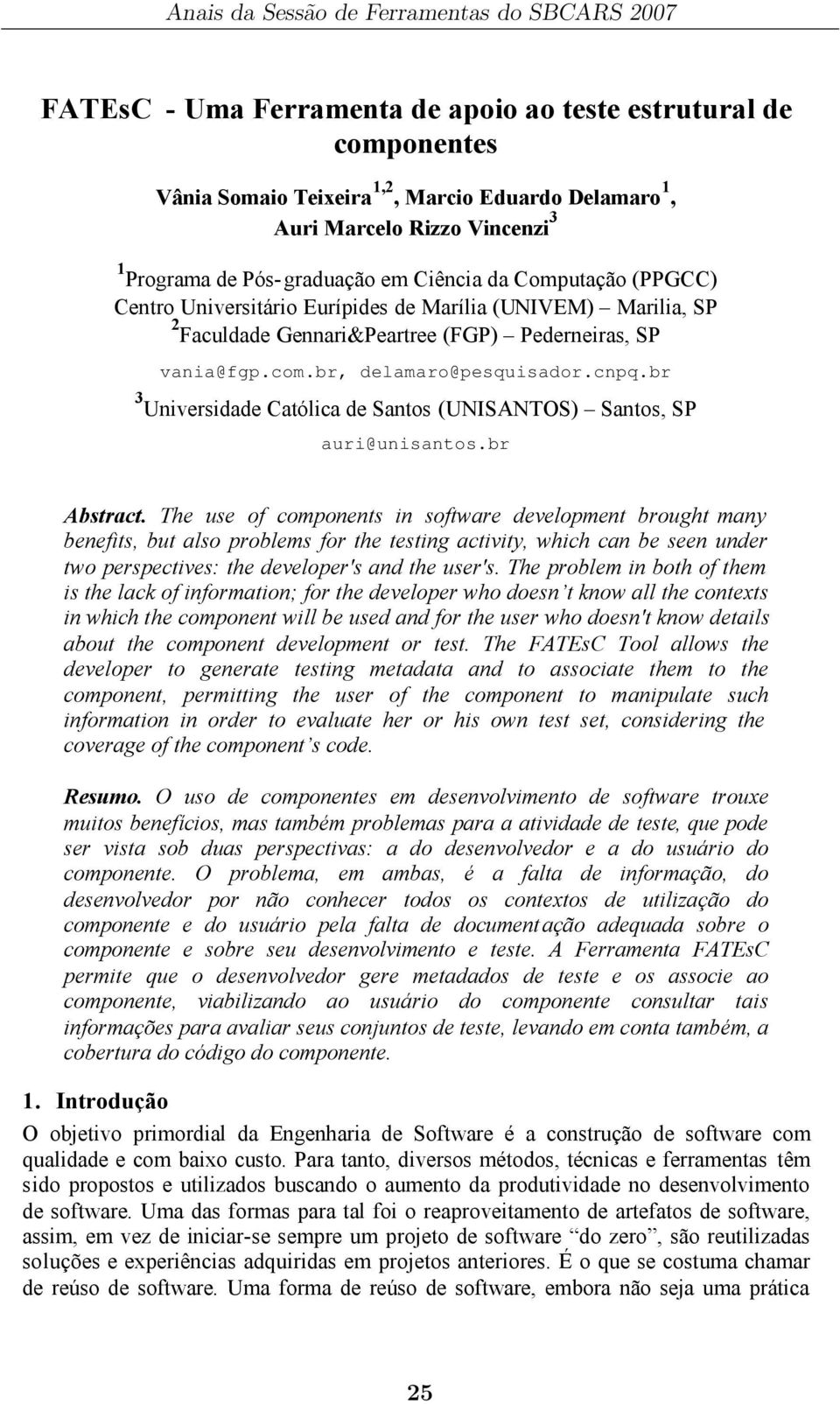 br 3 Universidade Católica de Santos (UNISANTOS) Santos, SP auri@unisantos.br Abstract.