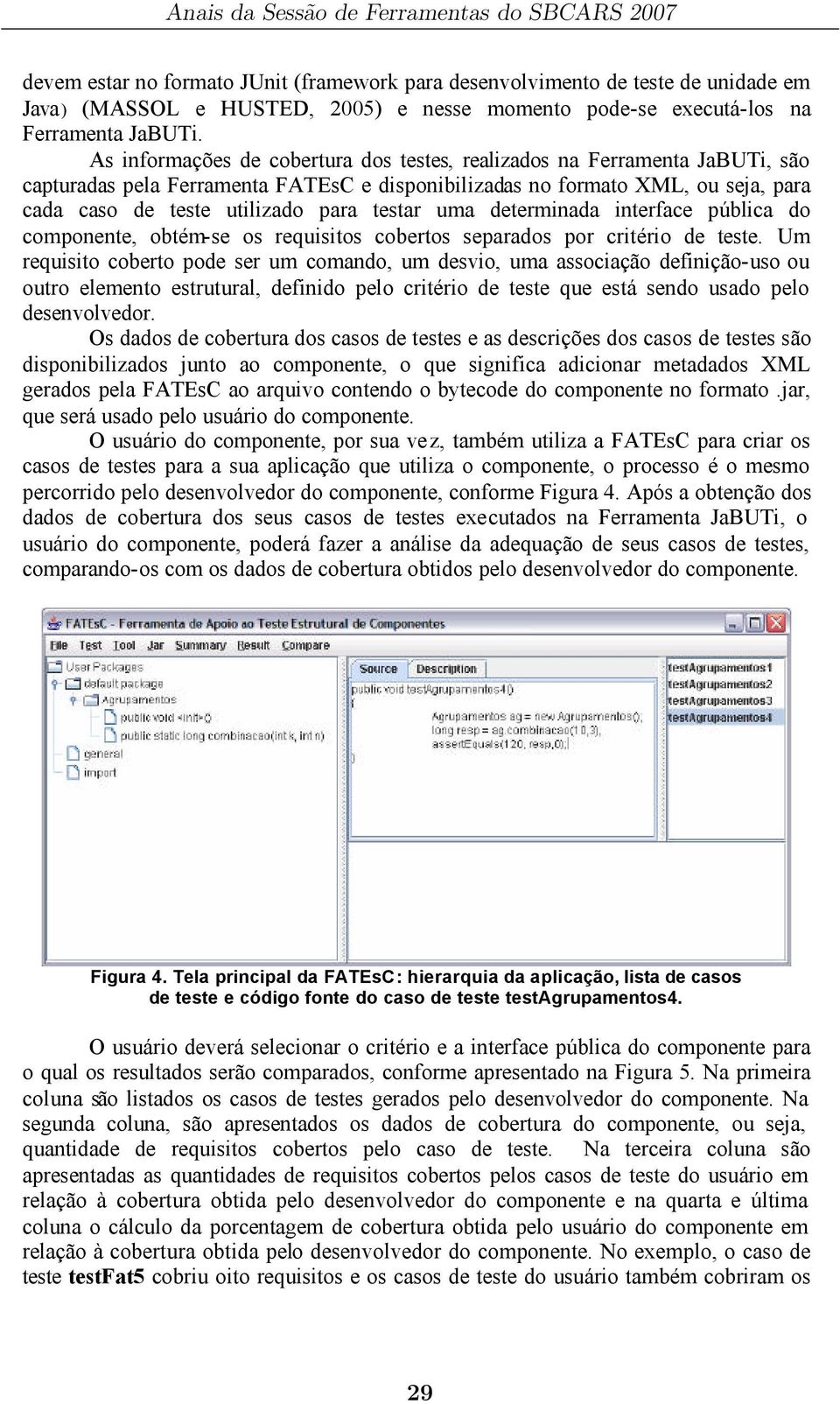 testar uma determinada interface pública do componente, obtém-se os requisitos cobertos separados por critério de teste.