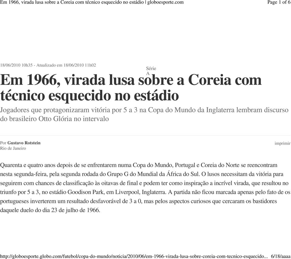 Coreia do Norte se reencontram nesta segunda-feira, pela segunda rodada do Grupo G do Mundial da África do Sul.