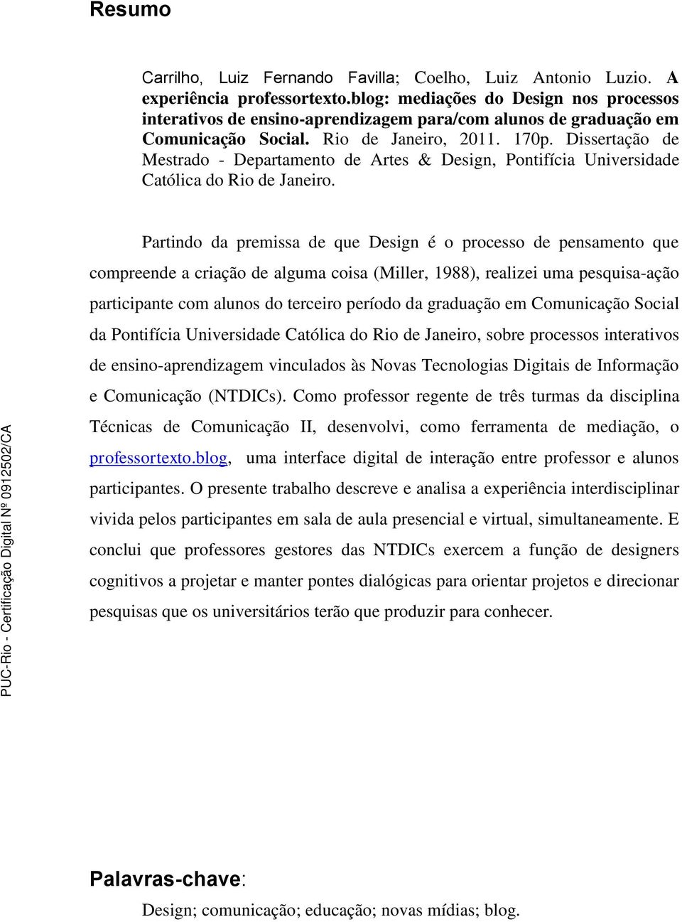 Dissertação de Mestrado - Departamento de Artes & Design, Pontifícia Universidade Católica do Rio de Janeiro.