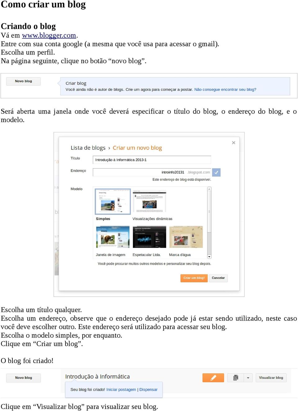 Escolha um título qualquer. Escolha um endereço, observe que o endereço desejado pode já estar sendo utilizado, neste caso você deve escolher outro.