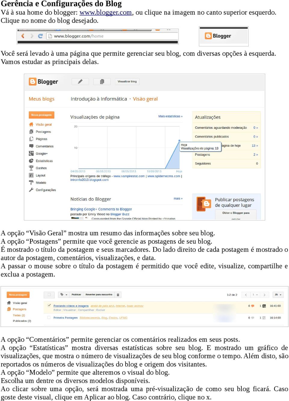 A opção Postagens permite que você gerencie as postagens de seu blog. É mostrado o título da postagem e seus marcadores.