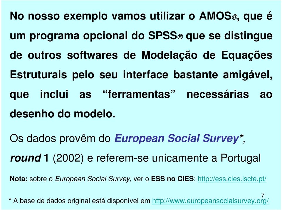 Os dados provêm do European Social Survey*, round 1 (2002) e referem-se unicamente a Portugal Nota: sobre o European Social