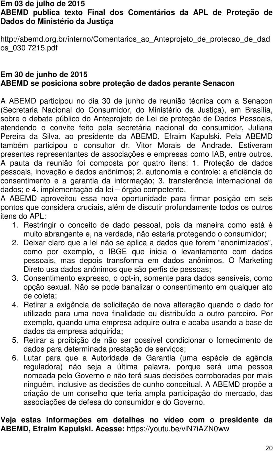 pdf Em 30 de junho de 2015 ABEMD se posiciona sobre proteção de dados perante Senacon A ABEMD participou no dia 30 de junho de reunião técnica com a Senacon (Secretaria Nacional do Consumidor, do