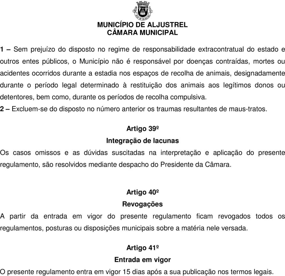 compulsiva. 2 Excluem-se do disposto no número anterior os traumas resultantes de maus-tratos.