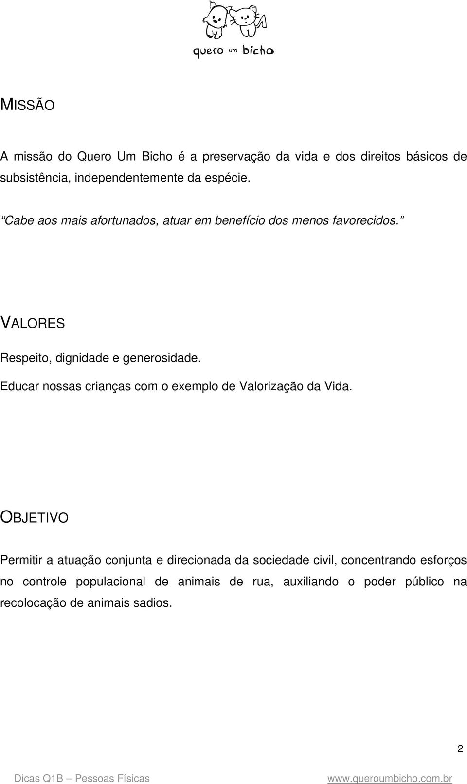 Educar nossas crianças com o exemplo de Valorização da Vida.