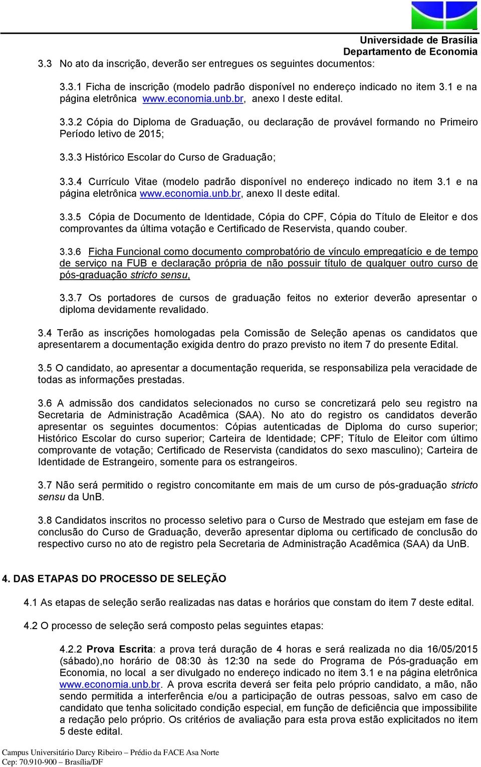 1 e na página eletrônica www.economia.unb.br, anexo II deste edital. 3.