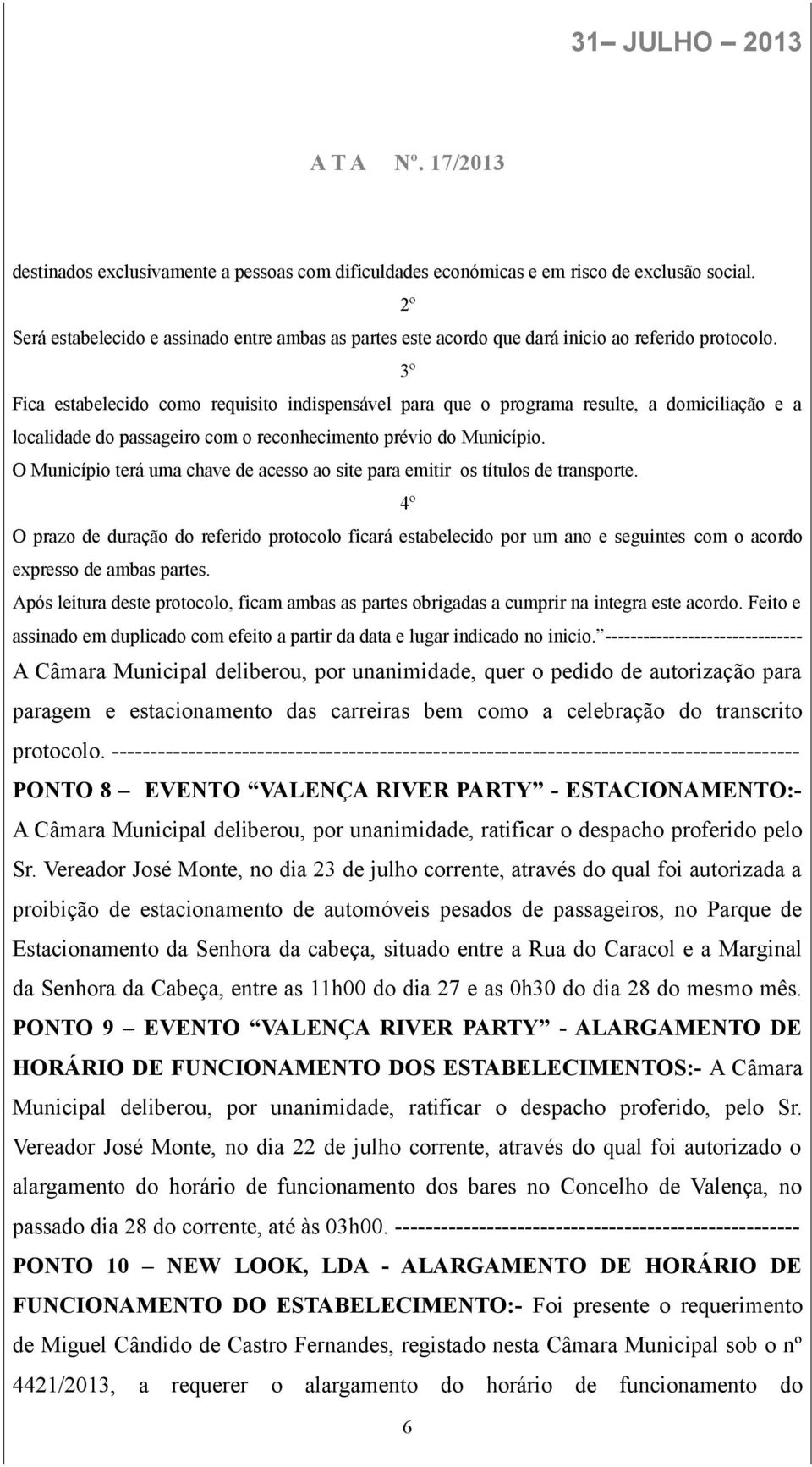 O Município terá uma chave de acesso ao site para emitir os títulos de transporte.