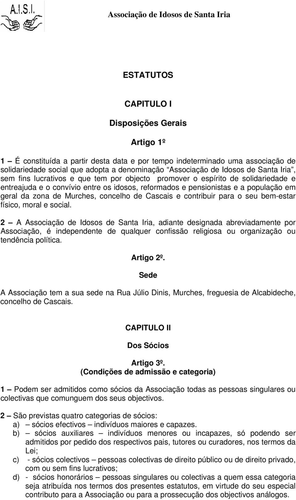 Murches, concelho de Cascais e contribuir para o seu bem-estar físico, moral e social.