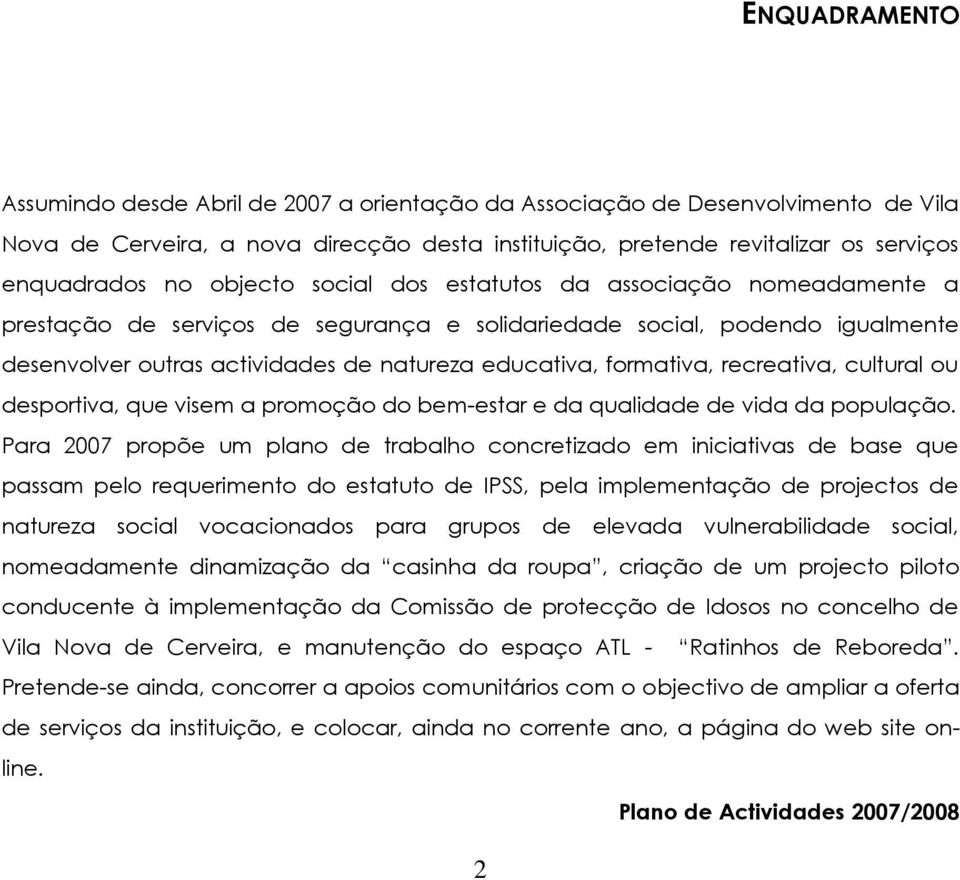 formativa, recreativa, cultural ou desportiva, que visem a promoção do bem-estar e da qualidade de vida da população.