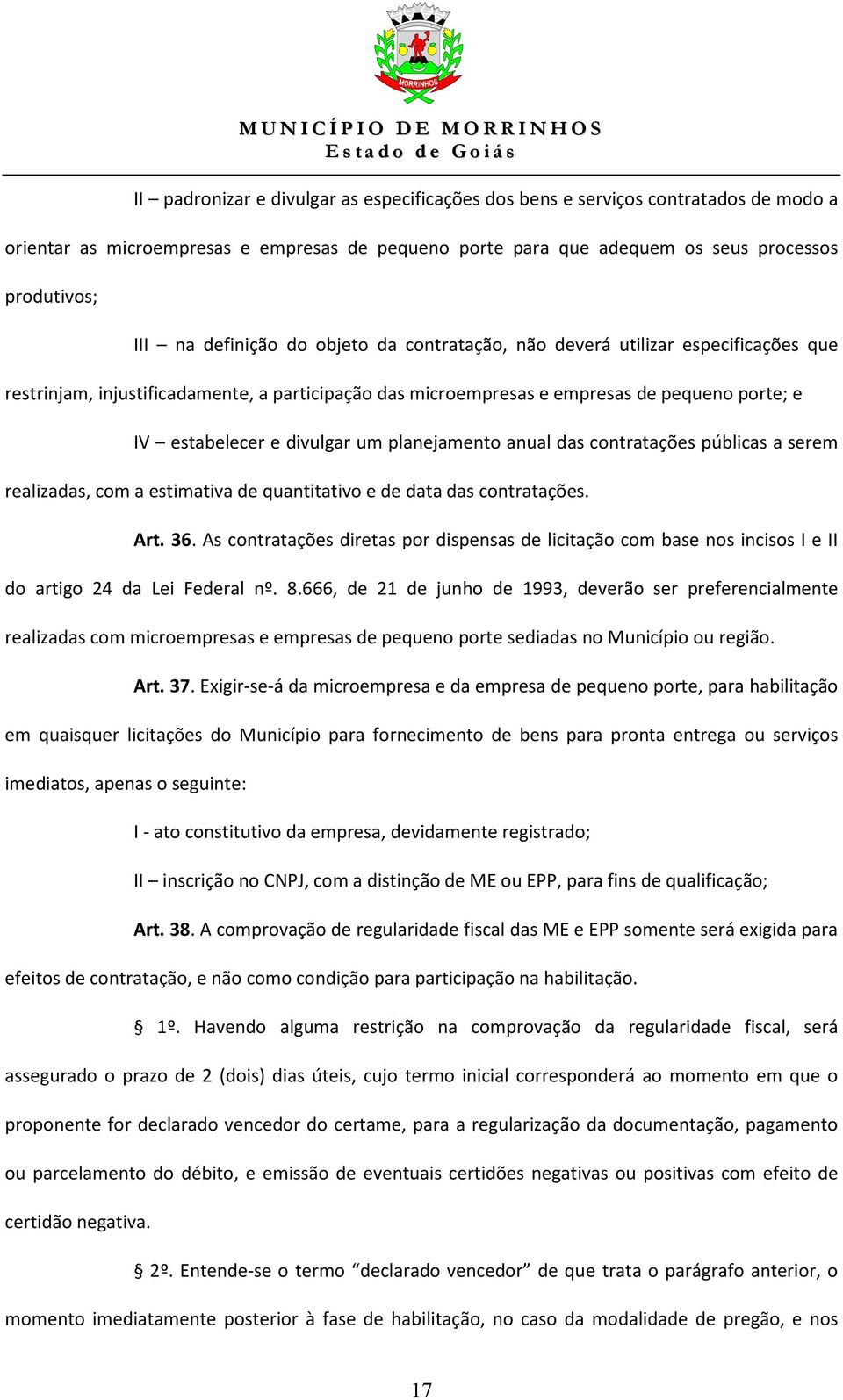 planejamento anual das contratações públicas a serem realizadas, com a estimativa de quantitativo e de data das contratações. Art. 36.