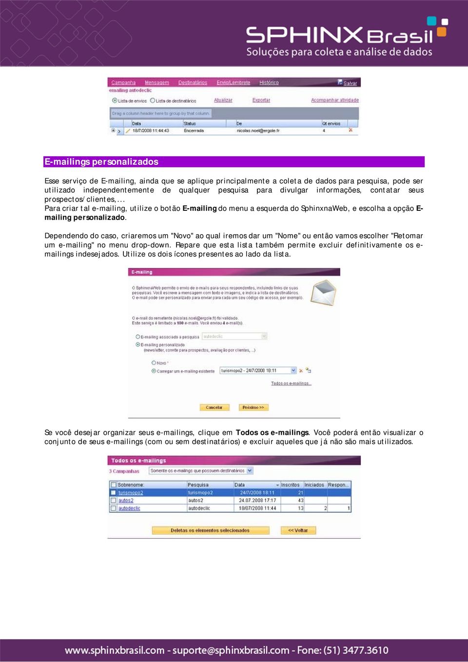 Dependendo do caso, criaremos um "Novo" ao qual iremos dar um "Nome" ou então vamos escolher "Retomar um e-mailing" no menu drop-down.