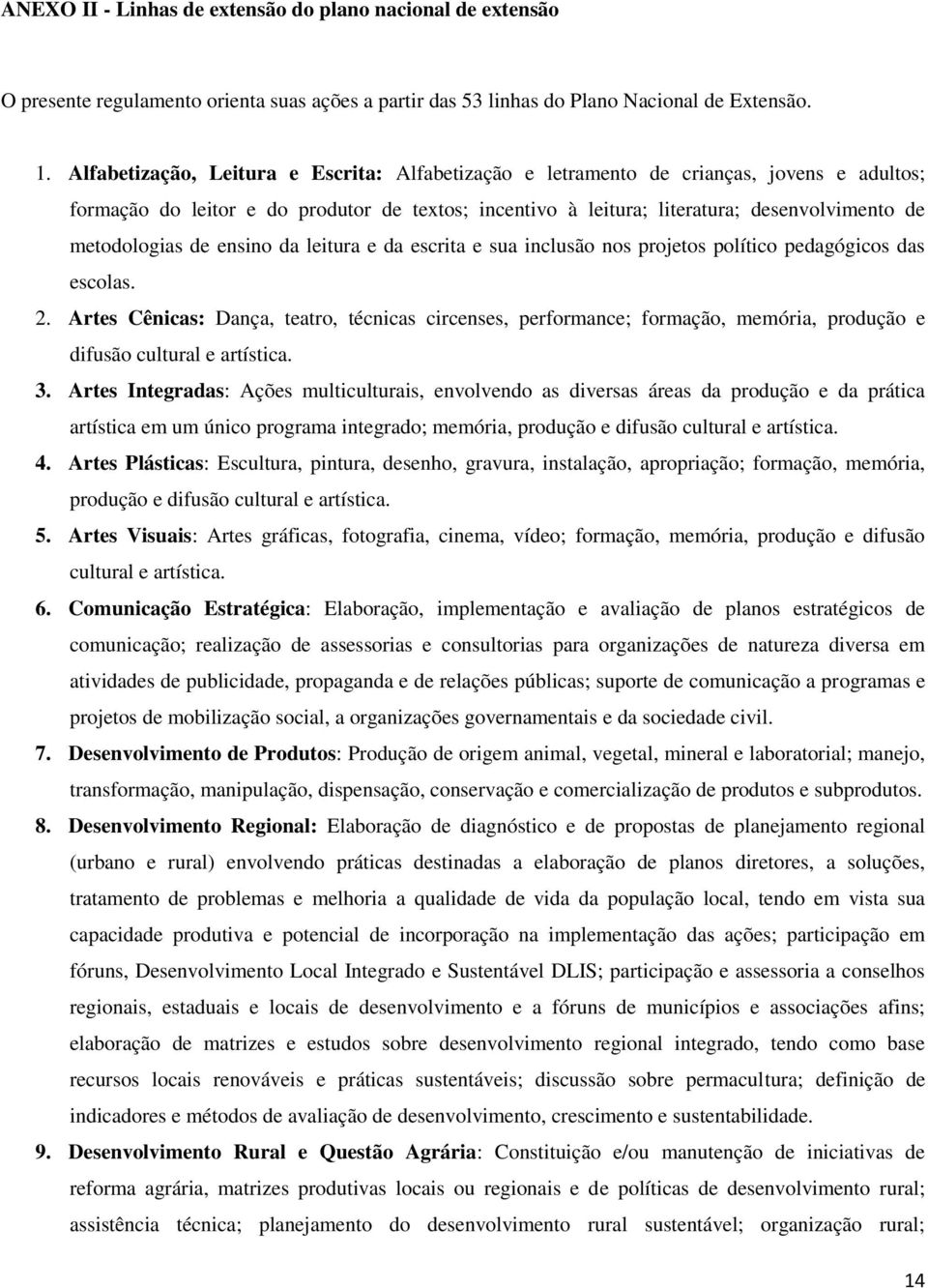 metodologias de ensino da leitura e da escrita e sua inclusão nos projetos político pedagógicos das escolas. 2.