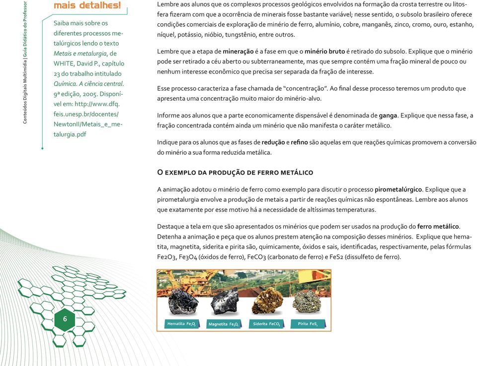 pdf Lembre aos alunos que os complexos processos geológicos envolvidos na formação da crosta terrestre ou litosfera fizeram com que a ocorrência de minerais fosse bastante variável; nesse sentido, o