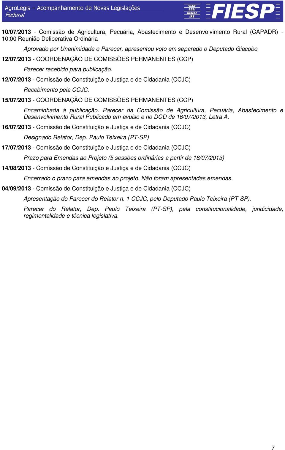 15/07/2013 - COORDENAÇÃO DE COMISSÕES PERMANENTES (CCP) Encaminhada à publicação.