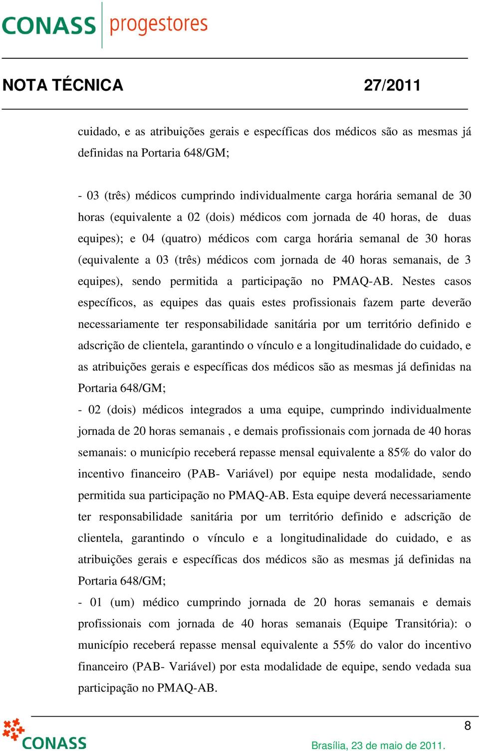 equipes), sendo permitida a participação no PMAQ-AB.