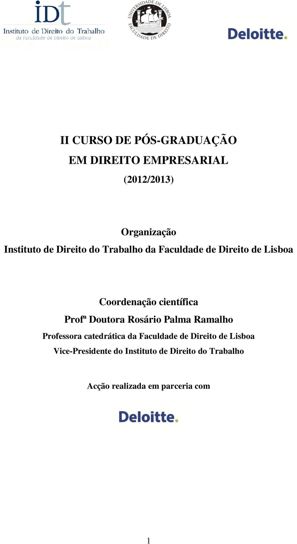 Doutora Rosário Palma Ramalho Professora catedrática da Faculdade de Direito de