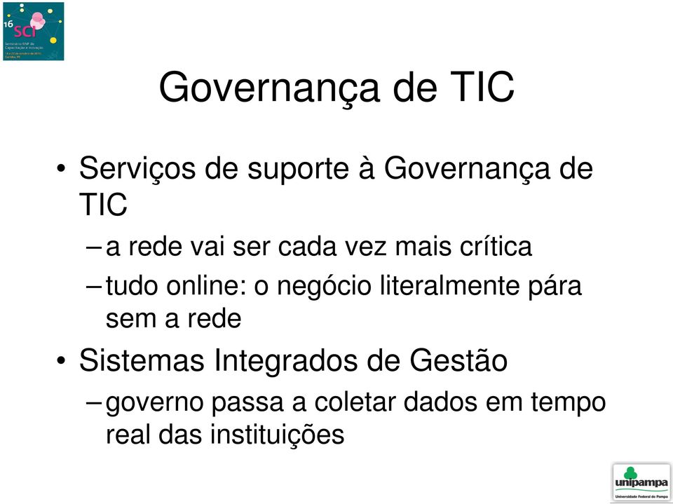 literalmente pára sem a rede Sistemas Integrados de Gestão