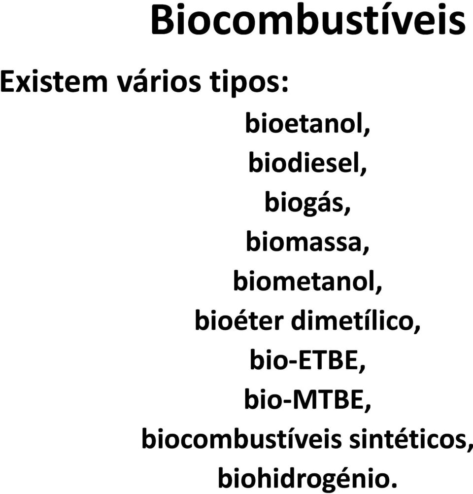 biometanol, bioéter dimetílico, bio ETBE,