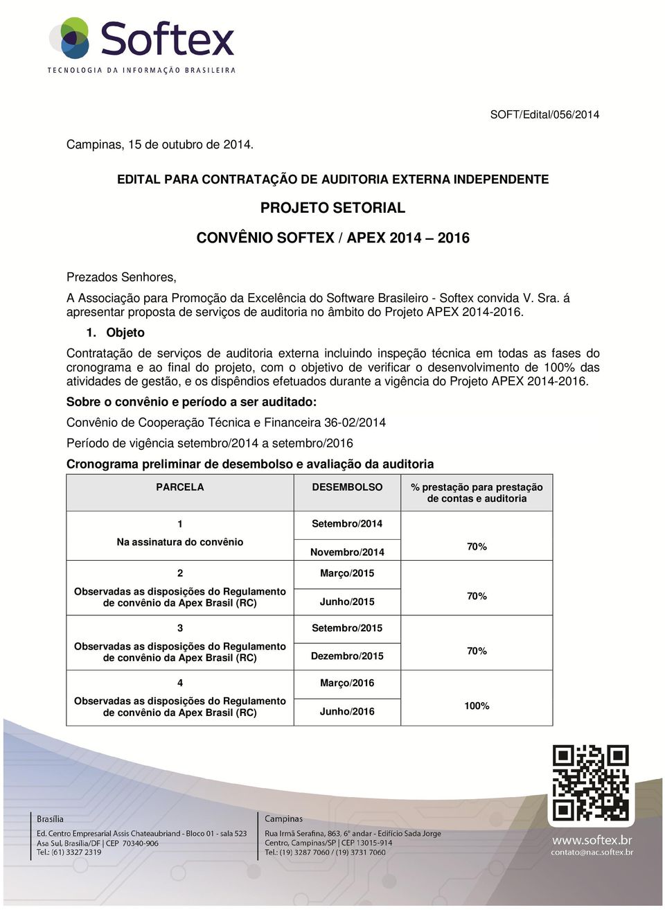 convida V. Sra. á apresentar proposta de serviços de auditoria no âmbito do Projeto APEX 2014-2016. 1.