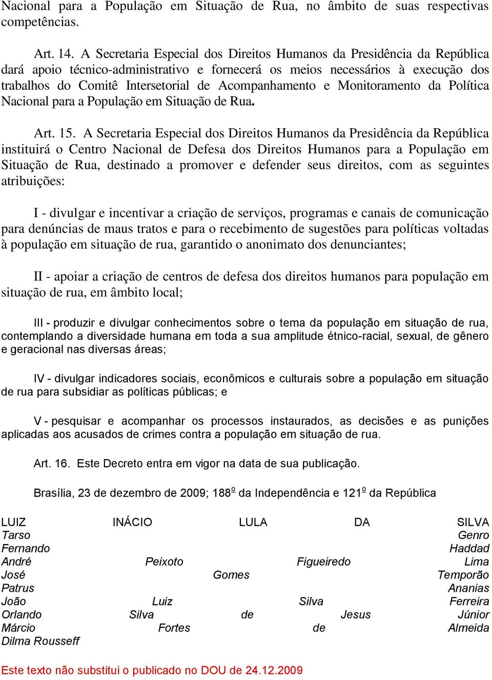 Acompanhamento e Monitoramento da Política Nacional para a População em Situação de Rua. Art. 15.