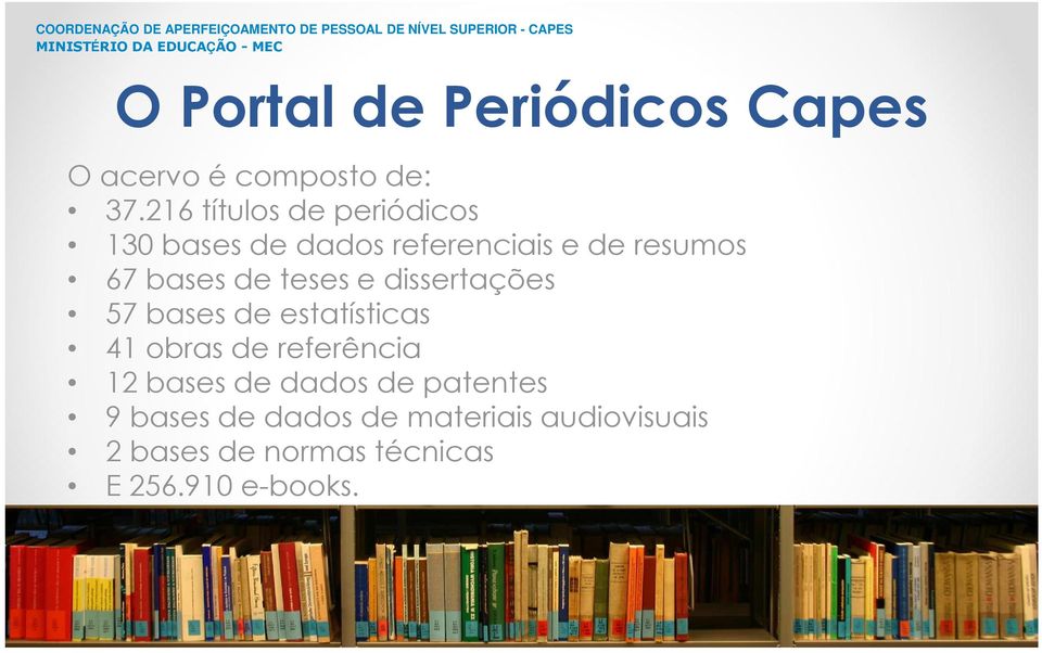 de teses e dissertações 57 bases de estatísticas 41 obras de referência 12 bases