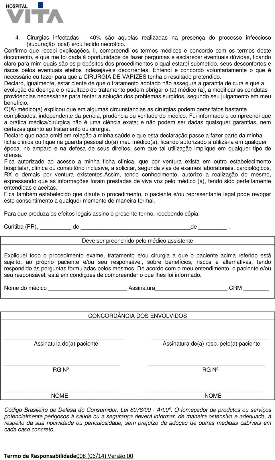 claro para mim quais são os propósitos dos procedimentos o qual estarei submetido, seus desconfortos e riscos pelos eventuais efeitos indesejáveis decorrentes.