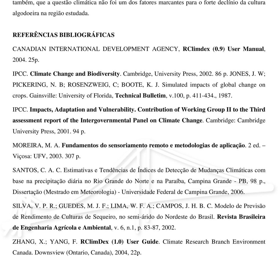 W; PICKERING, N. B; ROSENZWEIG, C; BOOTE, K. J. Simulated impacts of global change on crops. Gainsville: University of Florida, Technical Bulletim, v.1, p. 411-434.,. IPCC.