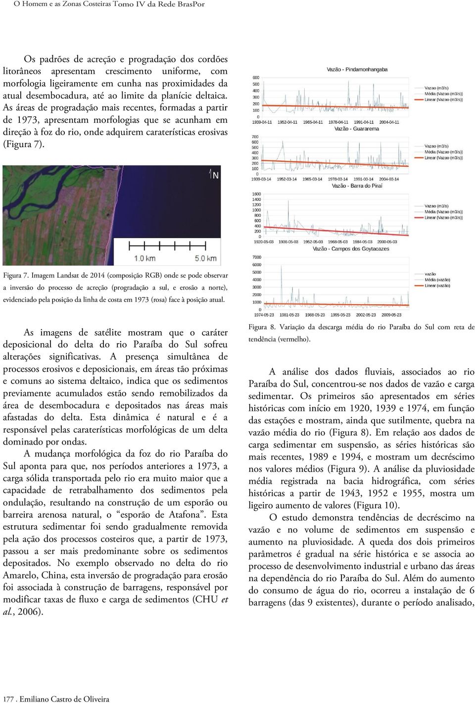 Imagem Landsat de 2014 (composição RGB) onde se pode observar a inversão do processo de acreção (progradação a sul, e erosão a norte), evidenciado pela posição da linha de costa em 1973 (rosa) face à