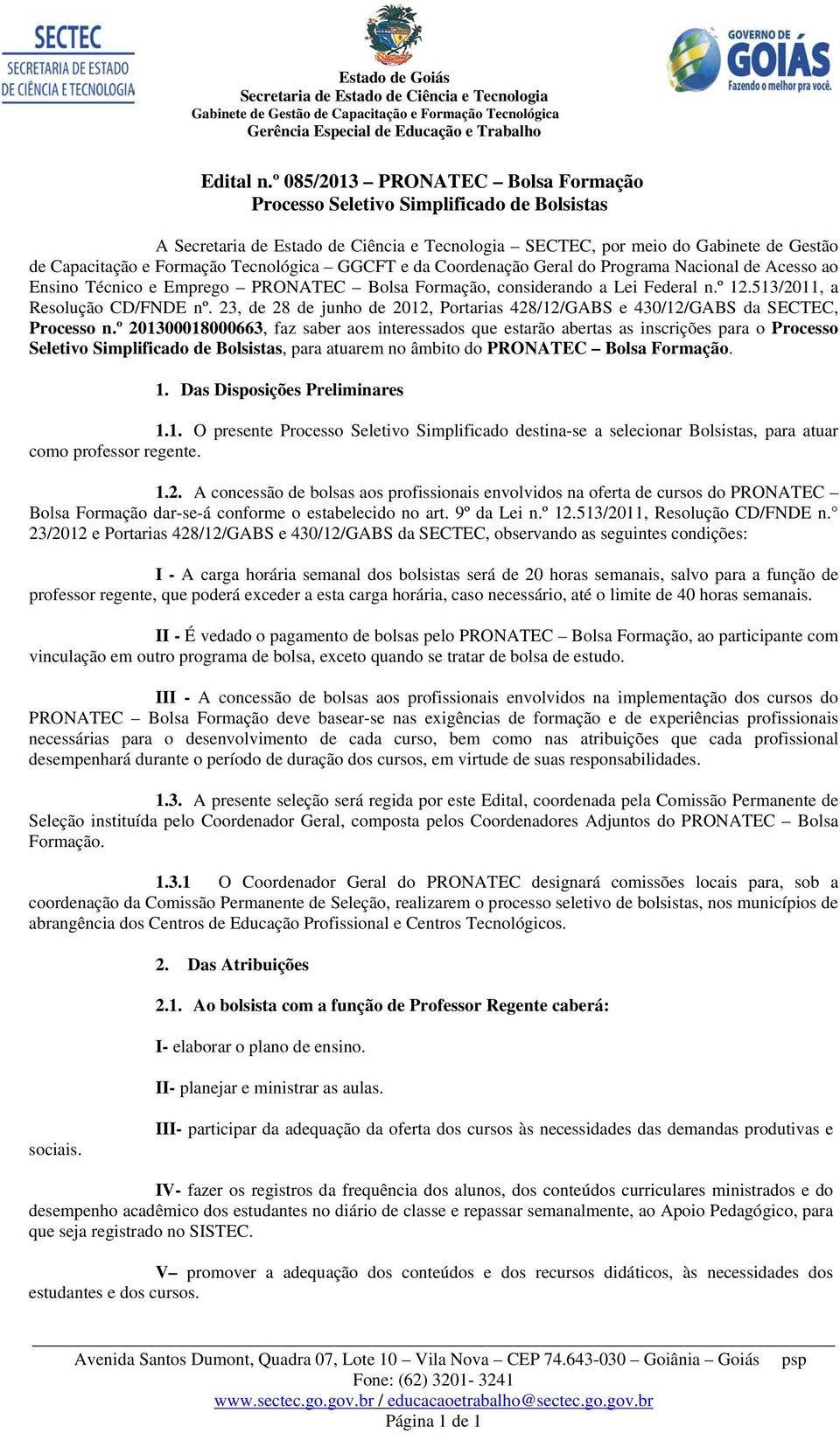 Nacional de Acesso ao Ensino Técnico e Emprego PRONATEC Bolsa Formação, considerando a Lei Federal n.º 12.513/2011, a Resolução CD/FNDE nº.