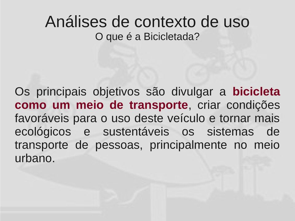 transporte, criar condições favoráveis para o uso deste veículo