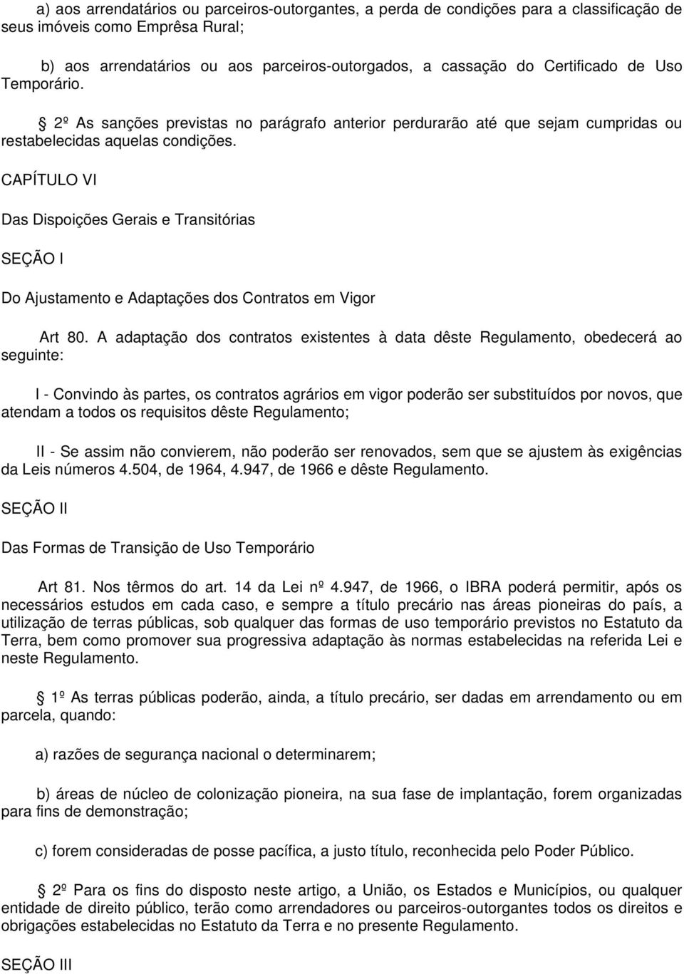 CAPÍTULO VI Das Dispoições Gerais e Transitórias SEÇÃO I Do Ajustamento e Adaptações dos Contratos em Vigor Art 80.