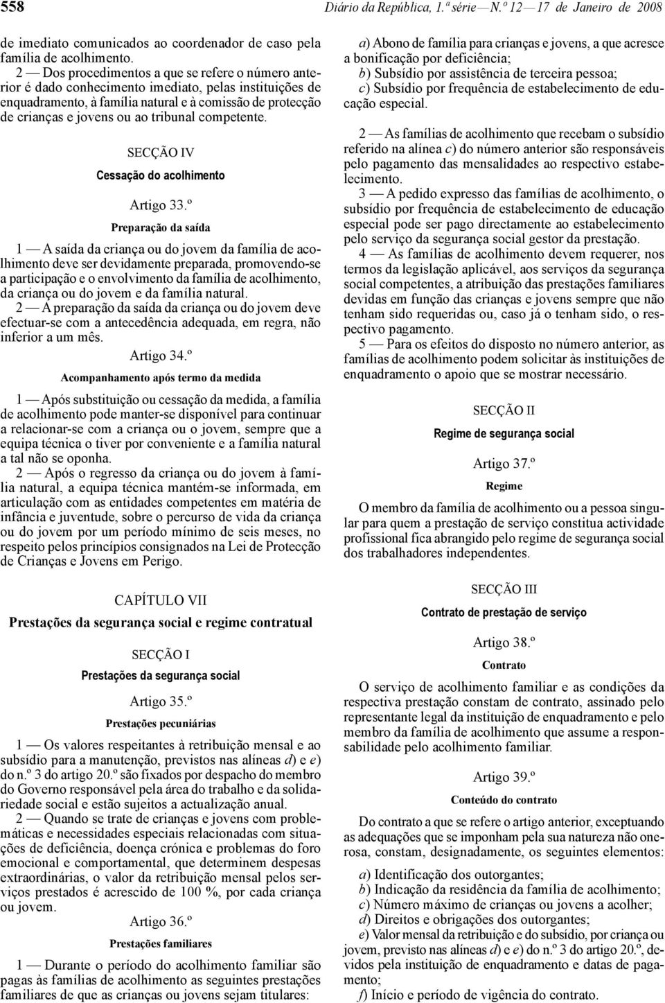 tribunal competente. SECÇÃO IV Cessação do acolhimento Artigo 33.