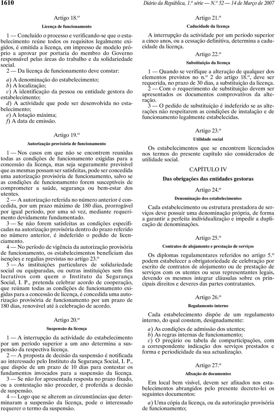 por portaria do membro do Governo responsável pelas áreas do trabalho e da solidariedade social.