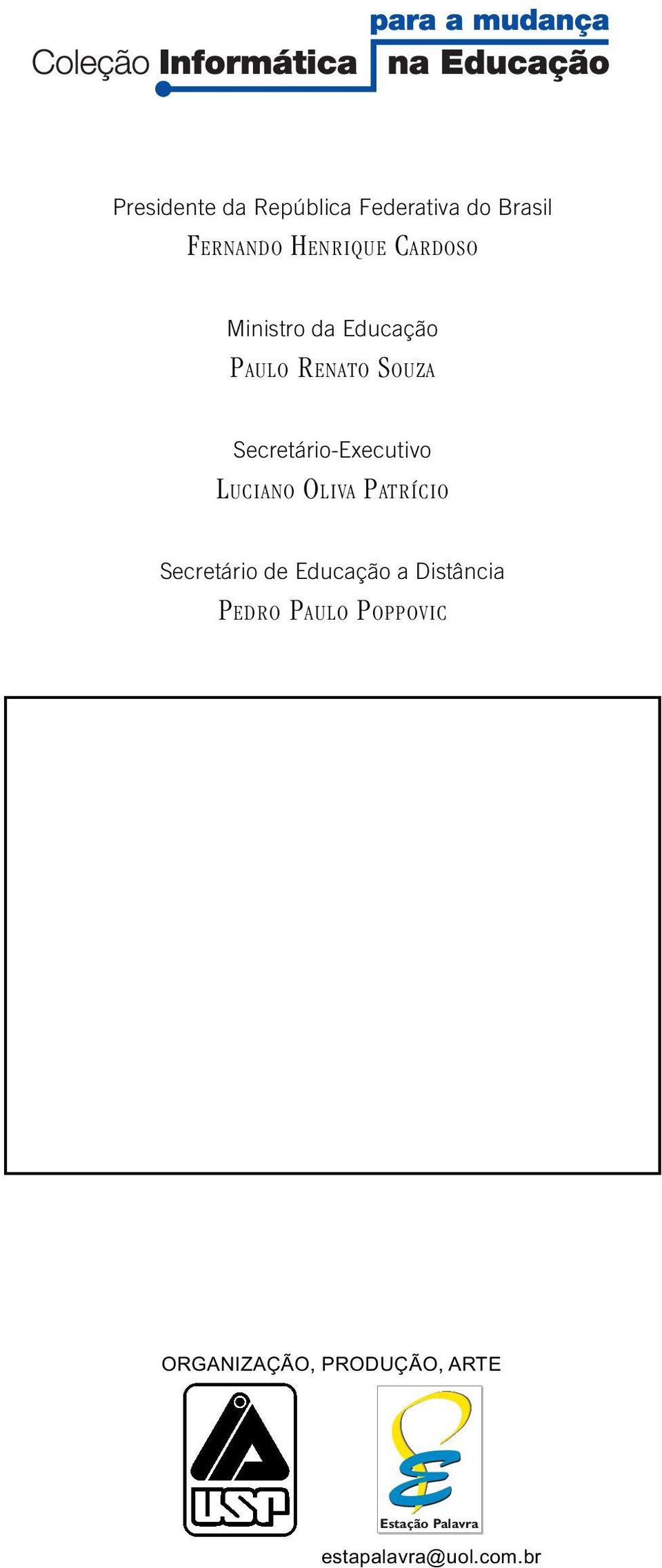 Secretário de Educação a Distância PEDRO PAULO POPPOVIC ORGANIZAÇÃO, PRODUÇÃO,