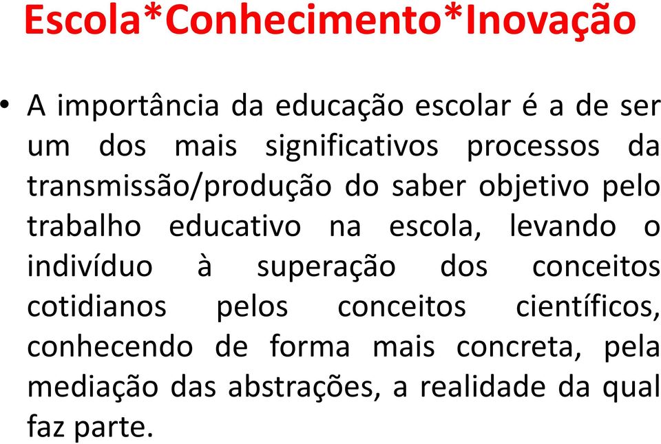 na escola, levando o indivíduo à superação dos conceitos cotidianos pelos conceitos