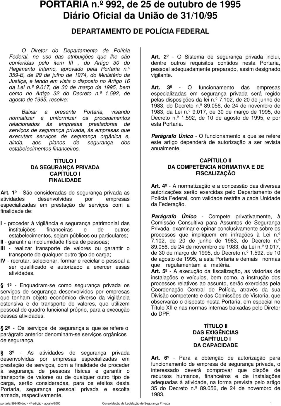 item III, do Artigo 30 do Regimento Interno, aprovado pela Portaria n.º 359-B, de 29 de julho de 1974, do Ministério da Justiça, e tendo em vista o disposto no Artigo 16 da Lei n.º 9.